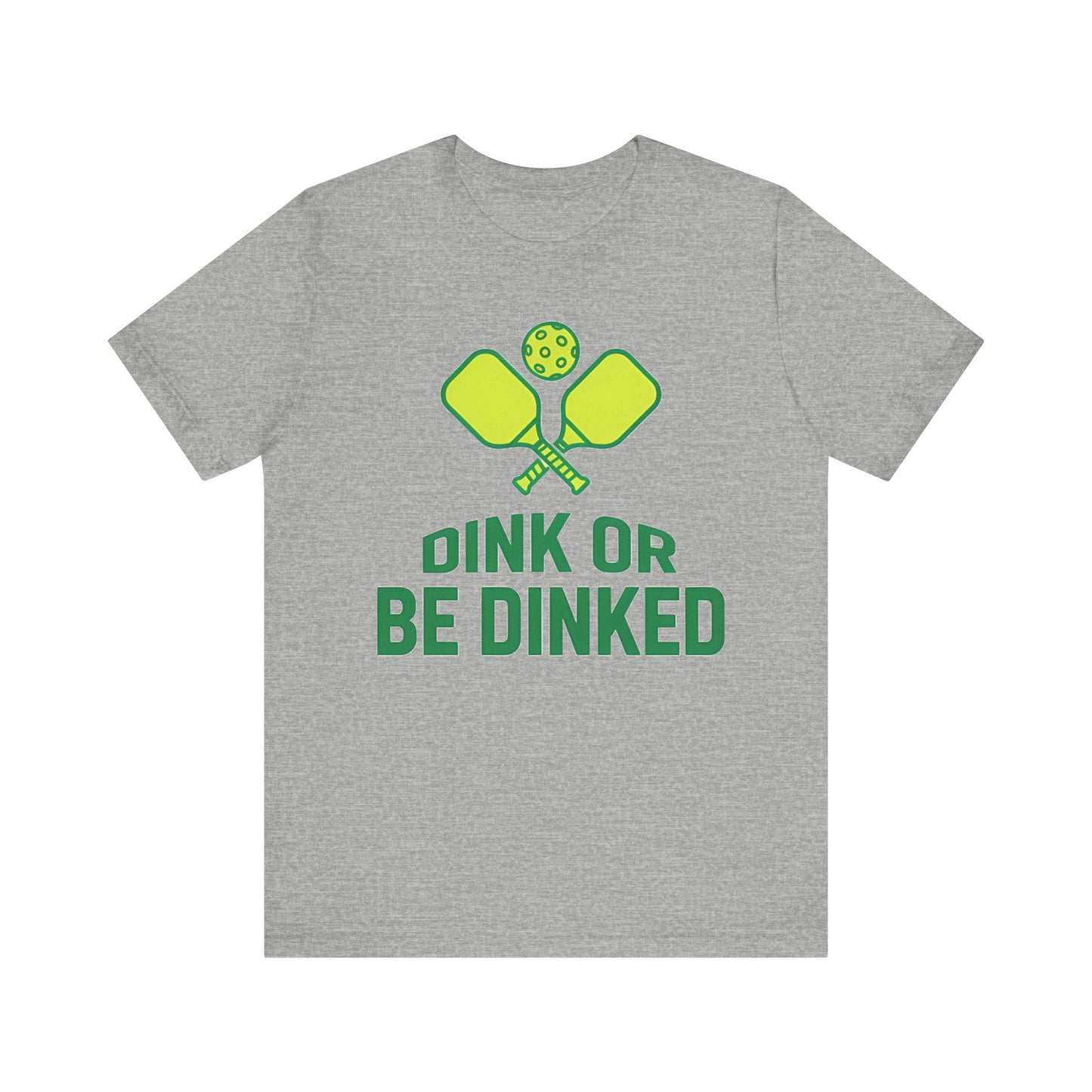 Dink Or Be Dinked Pickleball T-Shirt