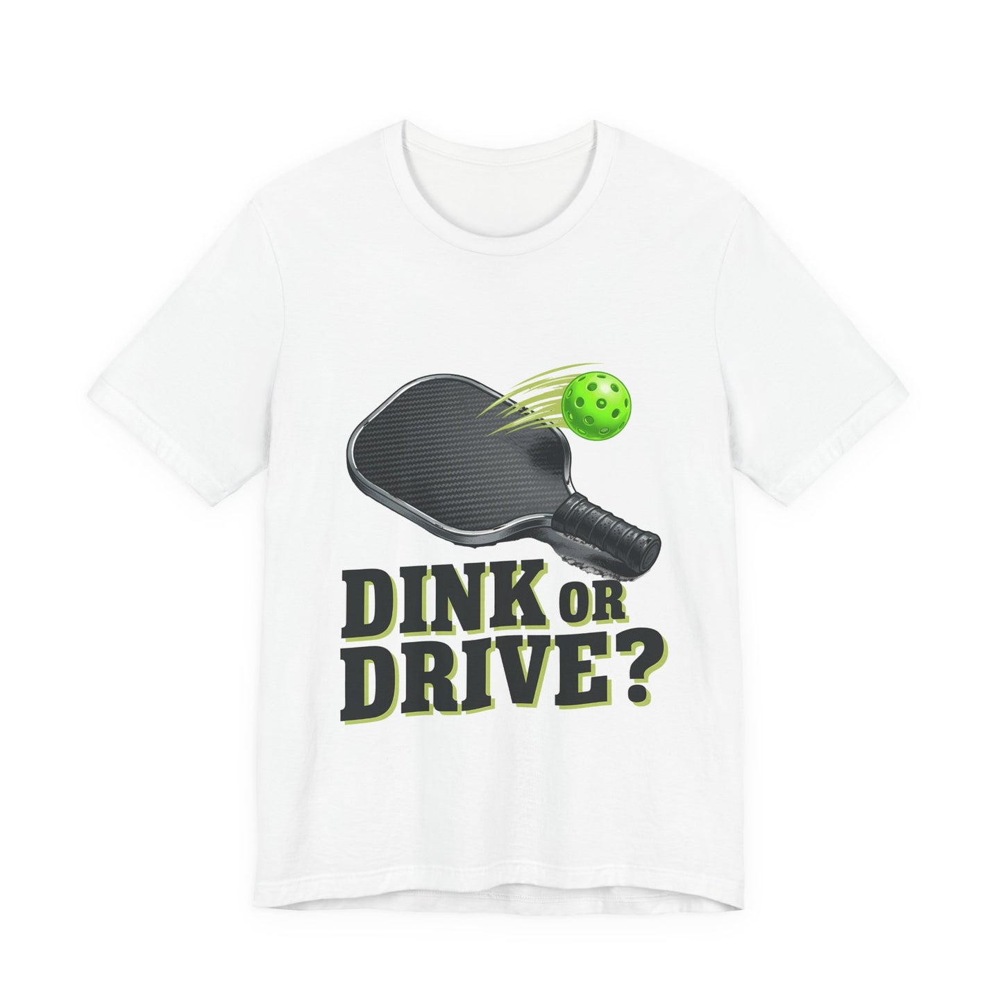 Dink or Drive Pickleball T-Shirt, Pickleball Player Graphic Tee
