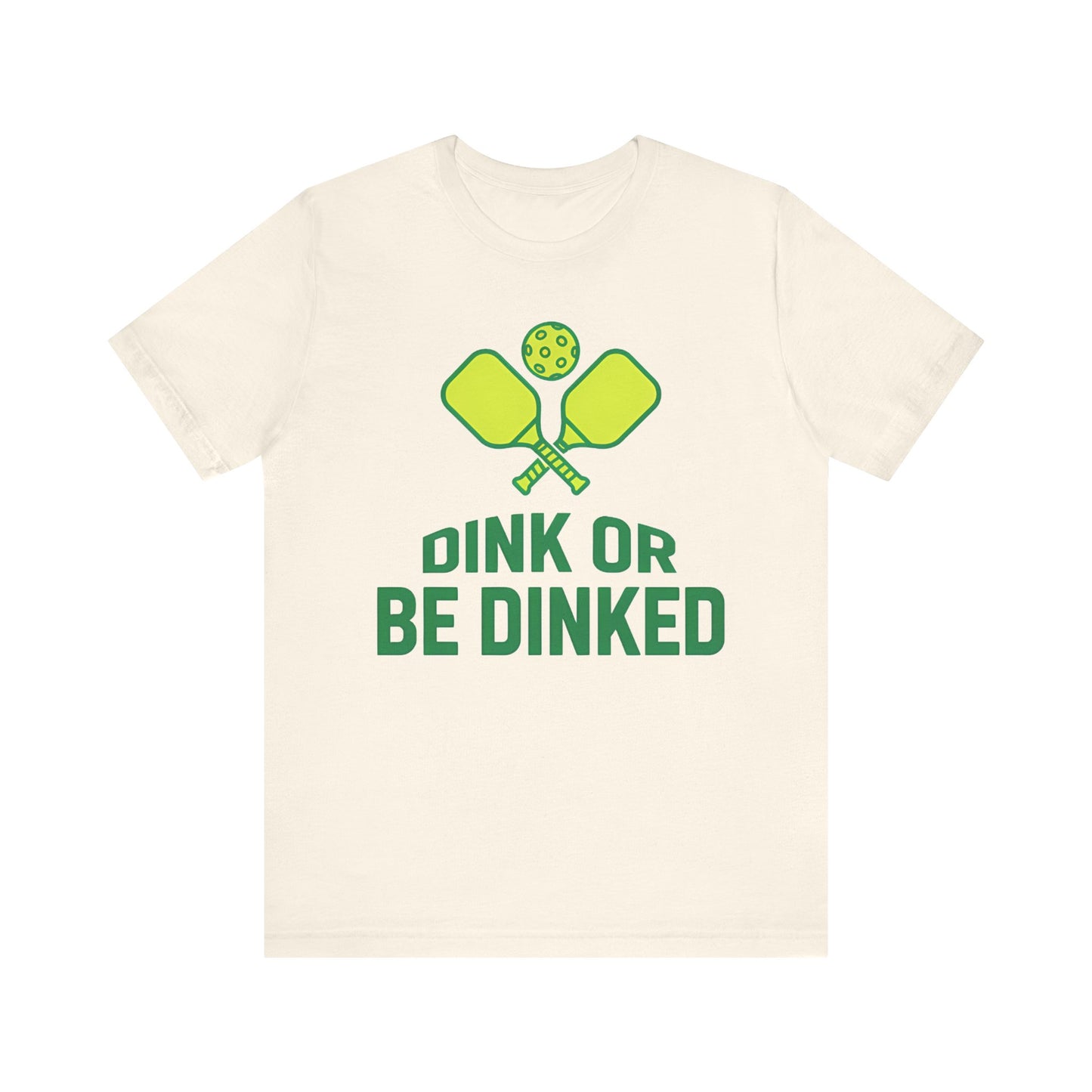 Dink Or Be Dinked Pickleball T-Shirt