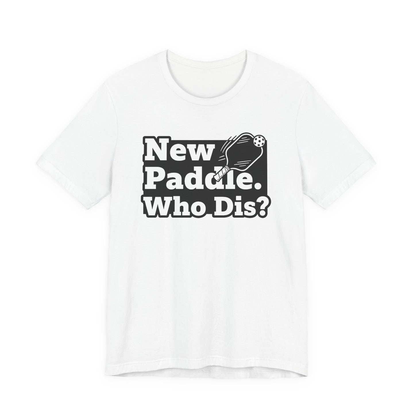 New Paddle Who Dis Pickleball T-Shirt, Funny Pickleball Player Tee
