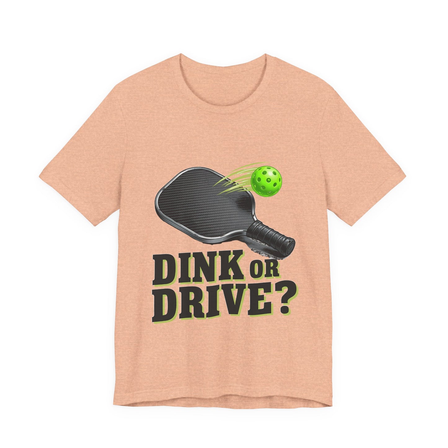 Dink or Drive Pickleball T-Shirt, Pickleball Player Graphic Tee