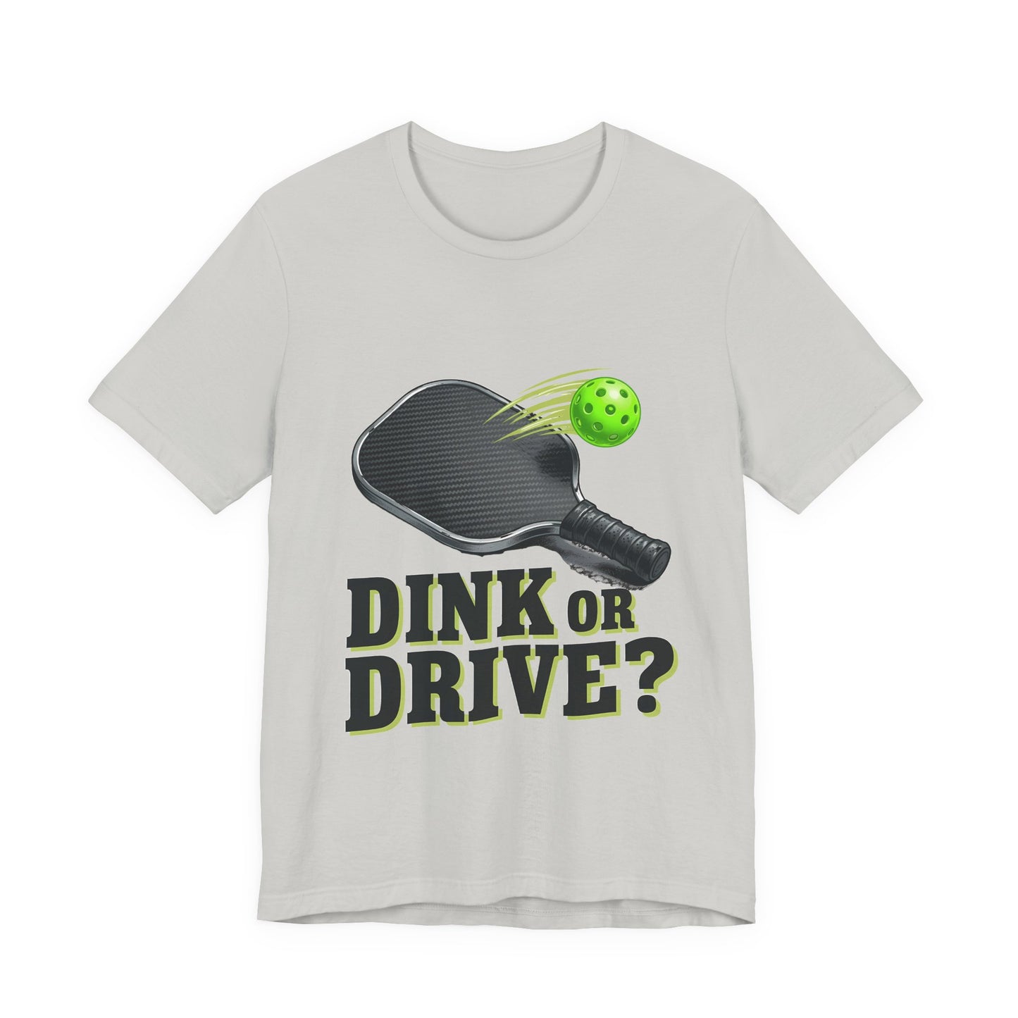 Dink or Drive Pickleball T-Shirt, Pickleball Player Graphic Tee